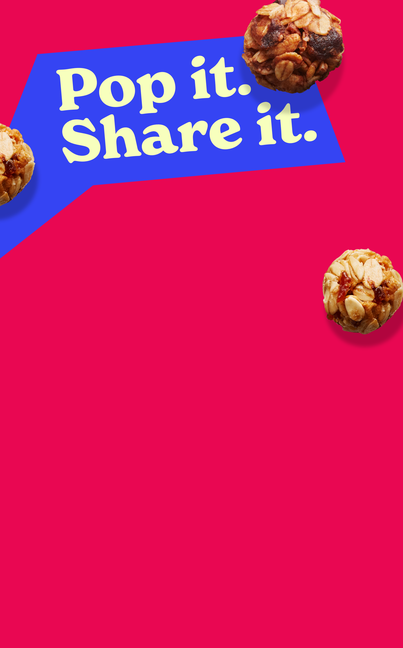 Bright red background with a blue speech bubble stating "Pop it. Share it." surrounded by oat and fruit snack balls, creating a fun, inviting tone.